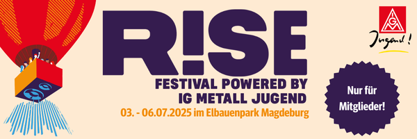R!SE-Festival 2025 powered by IG Metall Jugend vom 03. - 06.07.2025 im Elbauenpark Magdeburg. Nur für Mitglieder.